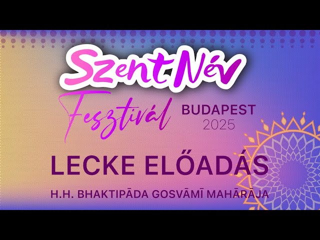 Szent Név Fesztivál Budapest 2025. Lecke a Szent Névről, Bhaktipāda Gosvāmī