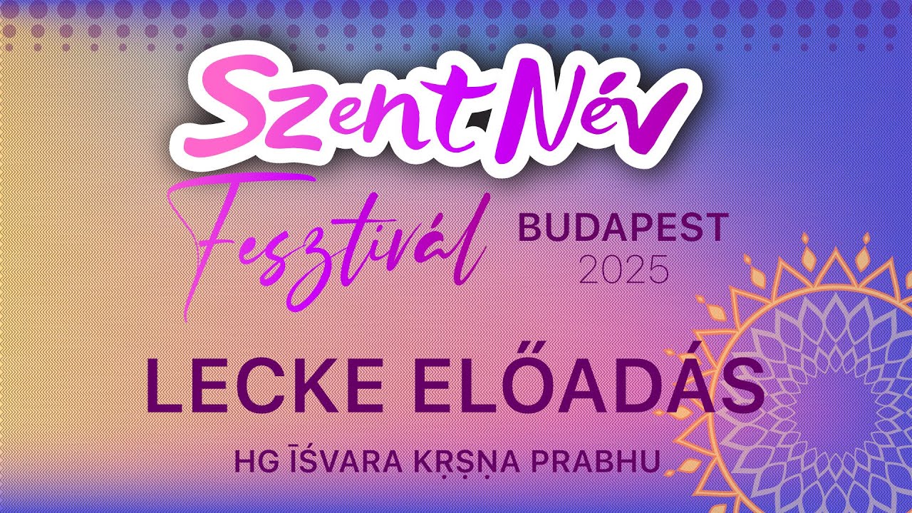 Szent Név Fesztivál, Budapest 2025. Lecke az Úr Rámacandráról. Isvara Krisna Pr.