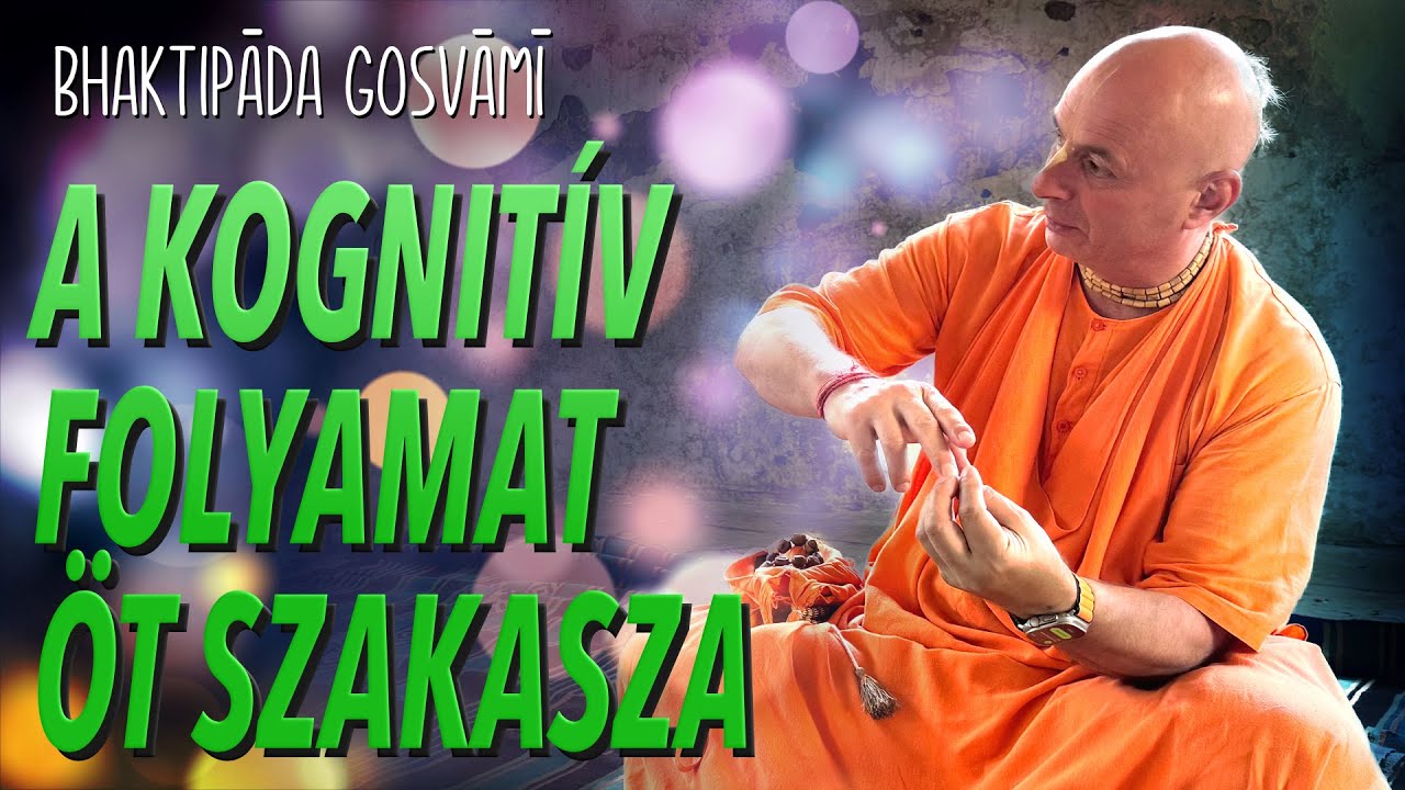 A kognitív folyamat öt szakasza. Bhaktipāda Gosvāmī