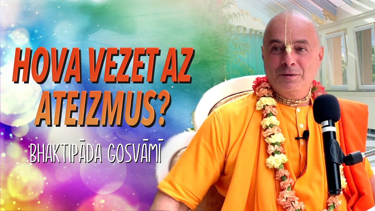 Ateizmus: Szabadság vagy zsákutca? Bhaktipāda Gosvāmī