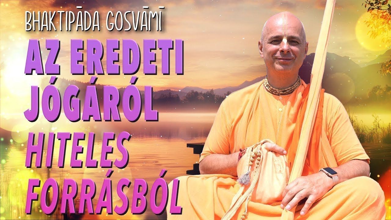 Az eredeti jógáról- hiteles forrásból. Bhaktipāda Gosvāmī