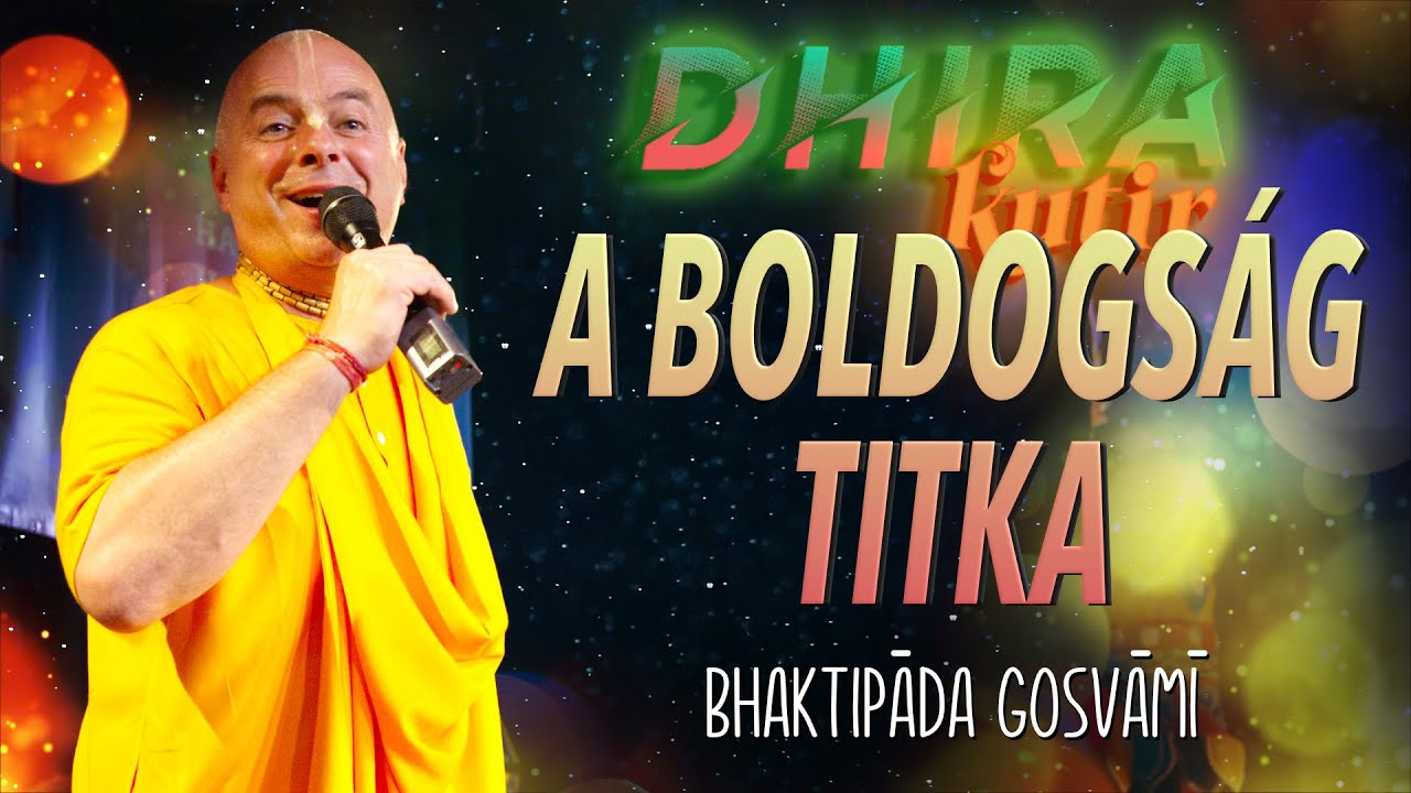 Hogyan legyél igazán boldog? Bhaktipāda Gosvāmī