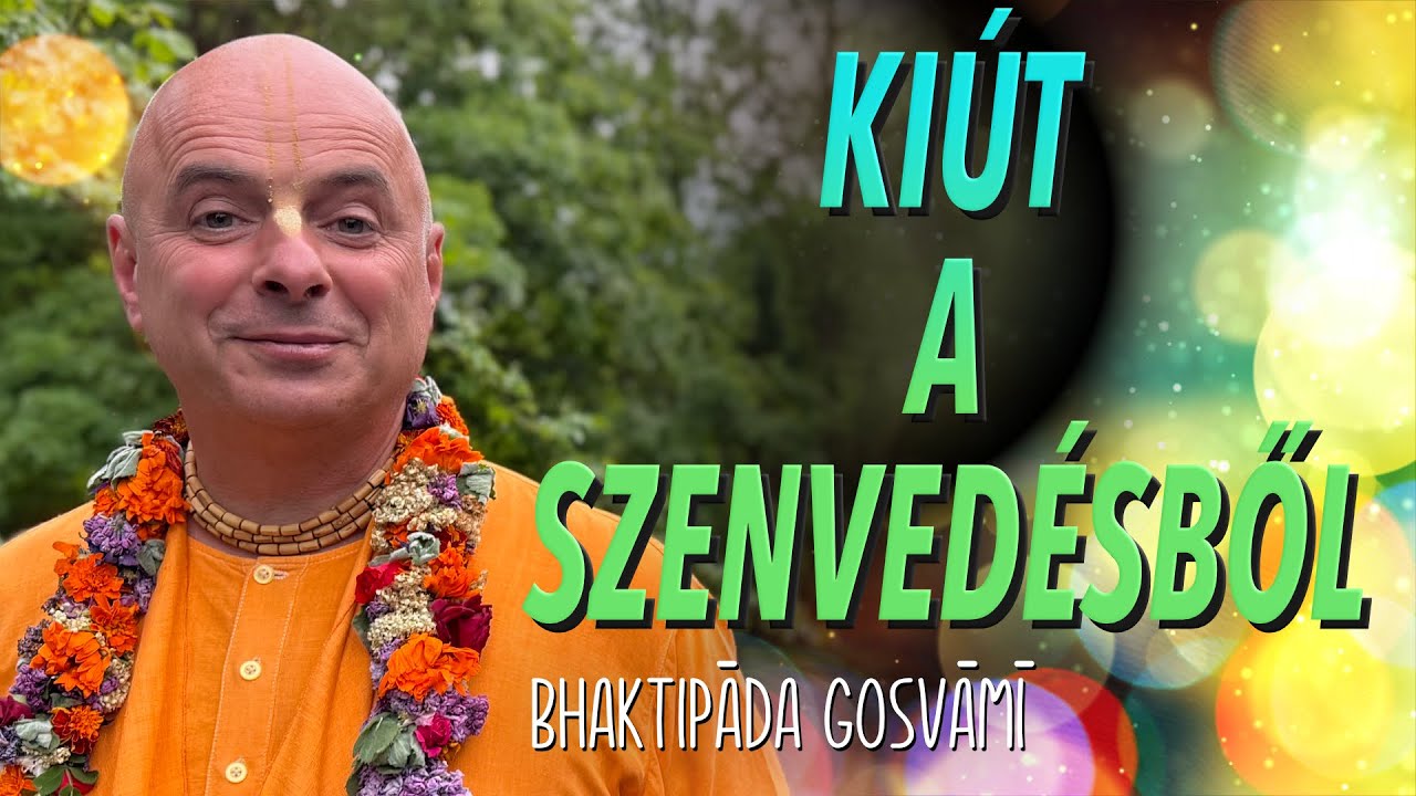 Hogyan tudunk megszabadulni szenvedésektől? Bhaktipāda Gosvāmī