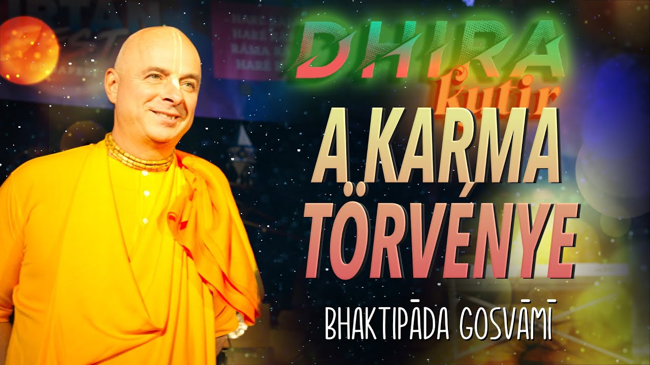 Karma: igazság vagy illúzió? Amit adsz, azt kapod. Bhaktipāda Gosvāmī