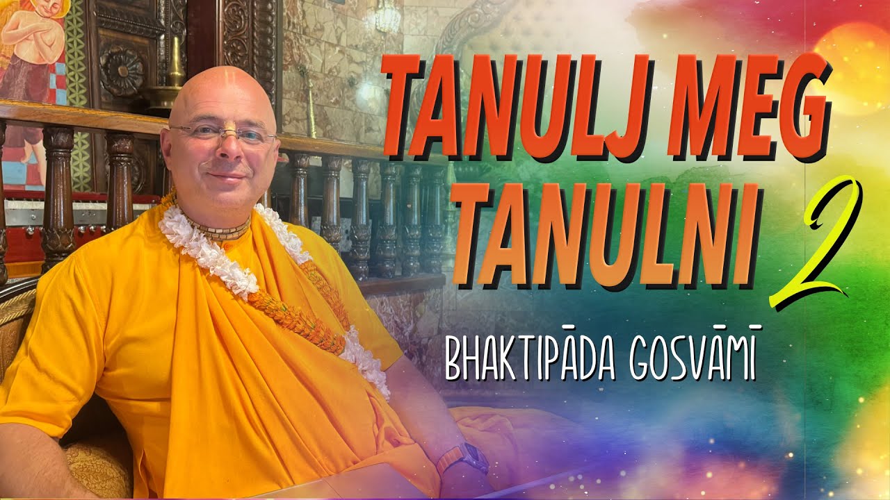 Oktatás a Védikus rendszer szerint 2. előadás. Bhaktipāda Gosvāmī