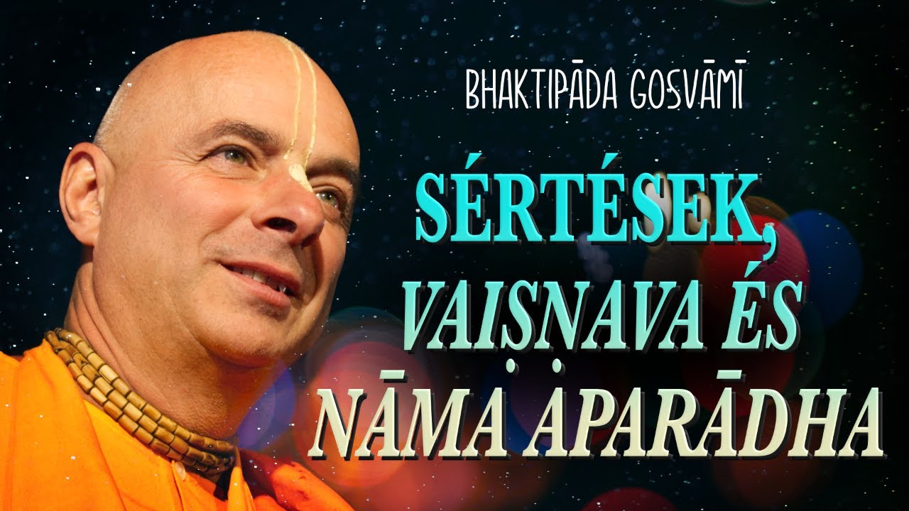 Sértések, Vaiṣṇava és Nāma Aparādha. Anarta Nivritti 5. Bhaktipāda Gosvāmī
