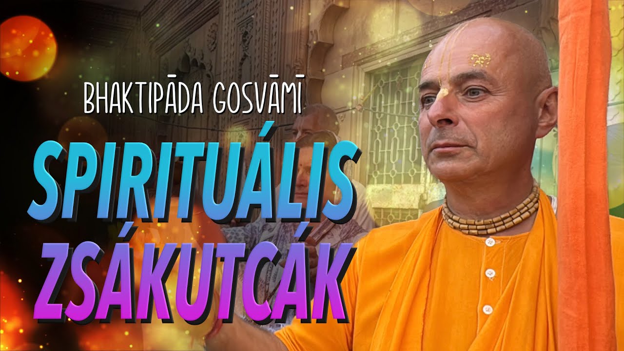 Spirituális zsákutcák. Bhaktipāda Gosvāmī