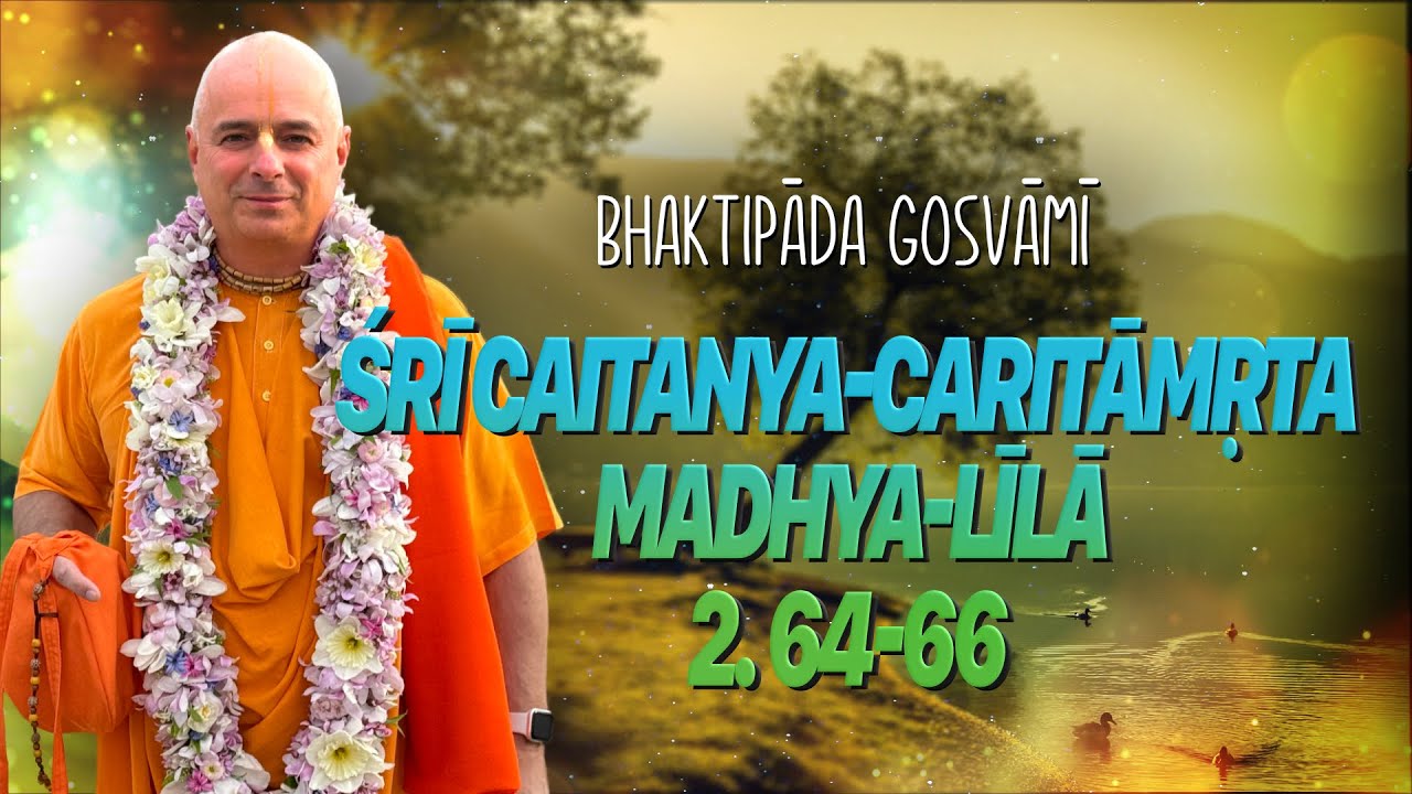 CC. Madhya 2. 64-66. Bhaktipāda Gosvāmī