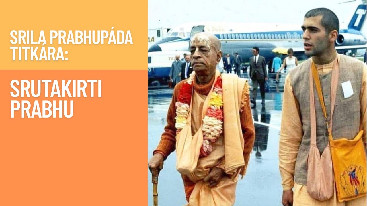 Srila Prabhupáda Titkára: Srutakirti Prabhu