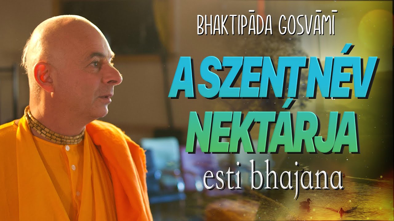 A Szent Név nektárja, bhajan est. Bhaktipāda Gosvāmī