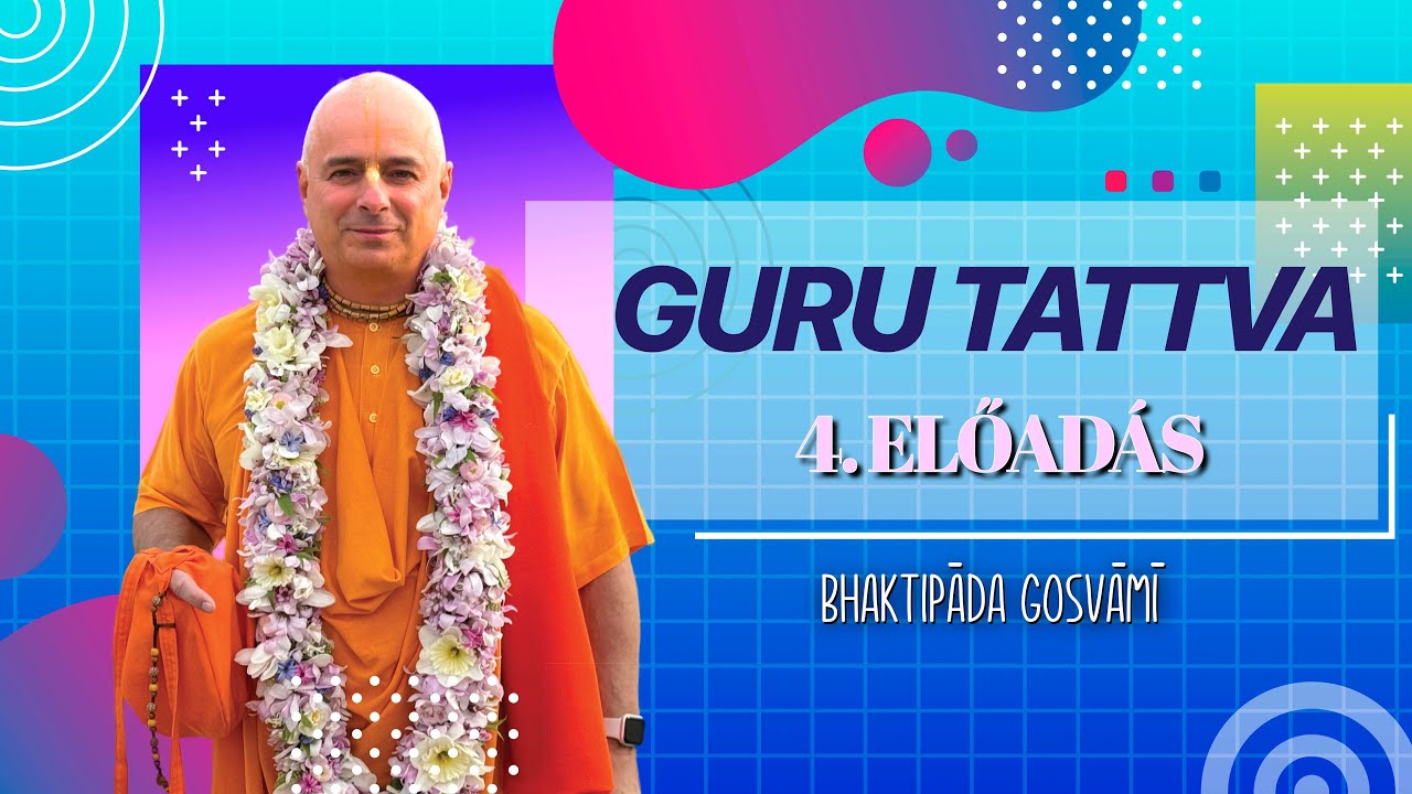 Guru Tattva szeminárium 4. előadás. Bhaktipāda Gosvāmī