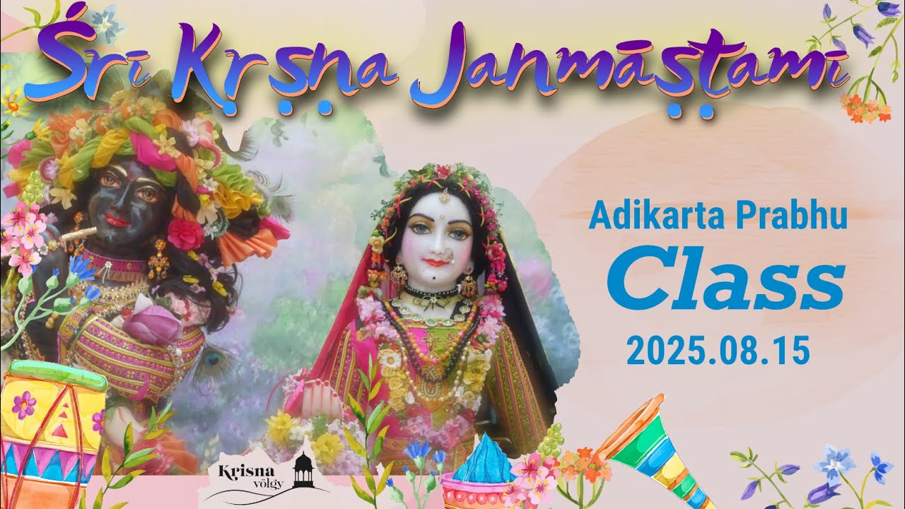 Śrī Kṛṣṇa Janmāṣṭamī, Friday, Morning Class. H.G. Adikarta Prabhu