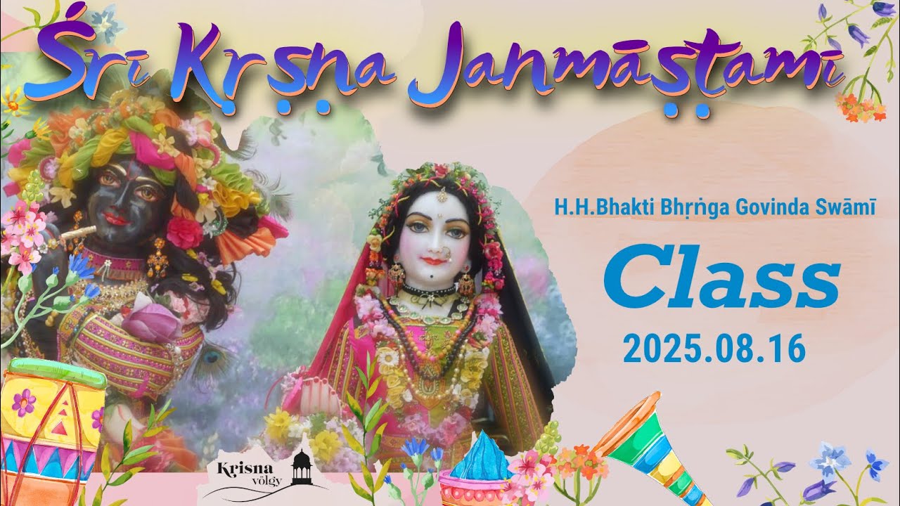 Śrī Kṛṣṇa Janmāṣṭamī, Saturday, Class by HH Bhakti Bhṛṅga Govinda Swāmī