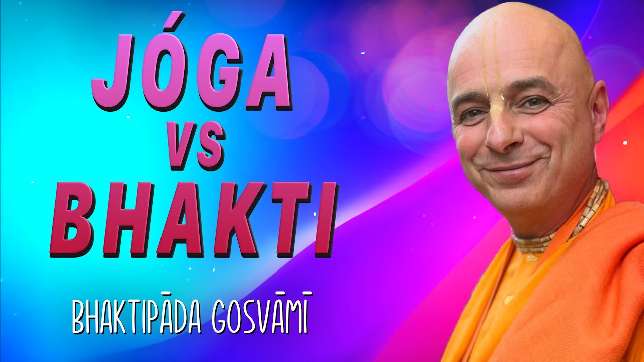 Jóga vs Bhakti. Bhaktipāda Gosvāmī