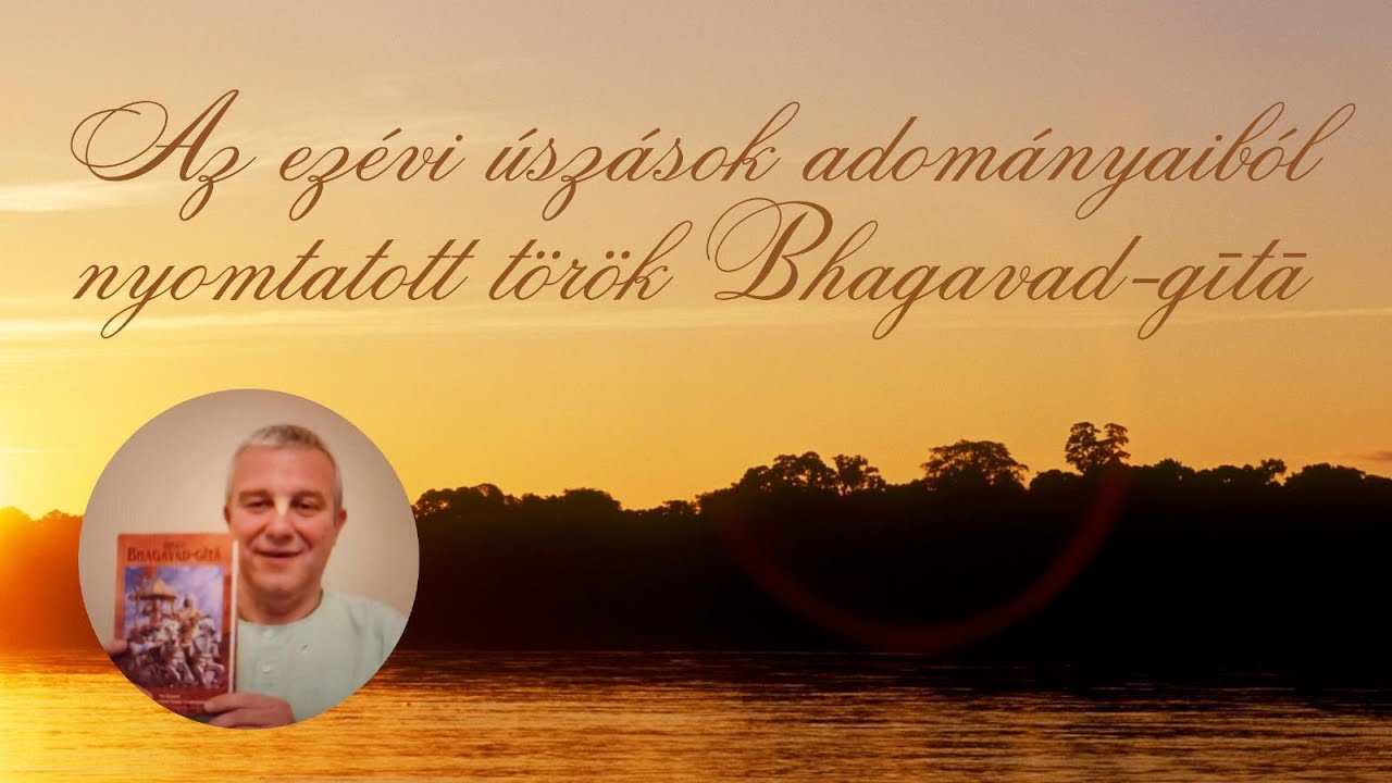A török Bhagavad-gītāt az ezévi úszások adományaiból nyomtattuk