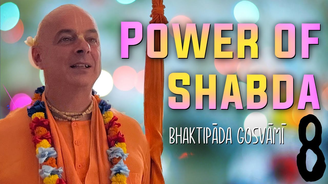 Power of Shabda 8. ENG. Bhaktipāda Gosvāmī