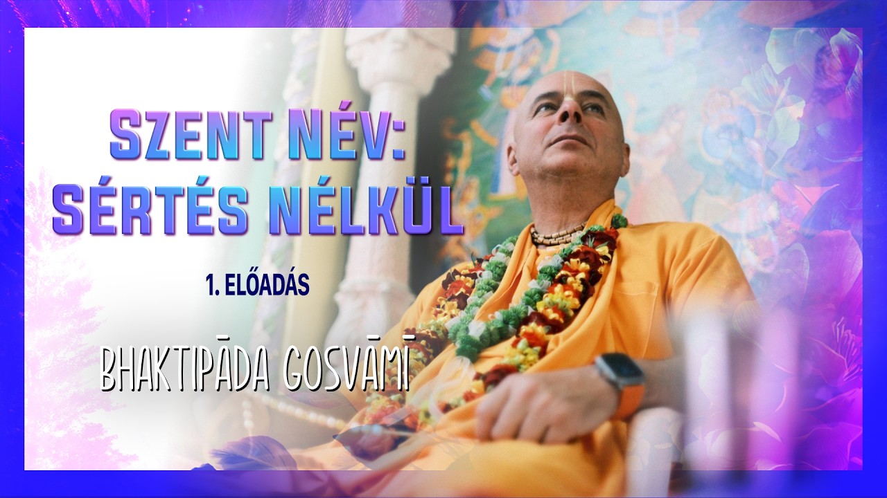 Hogyan énekeljük a Szent Nevet sértés nélkül? Bhaktipāda Gosvāmī