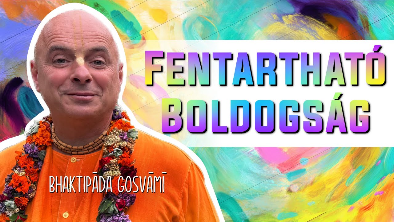 Hogyan legyünk örökké boldogok? Bhaktipāda Gosvāmī