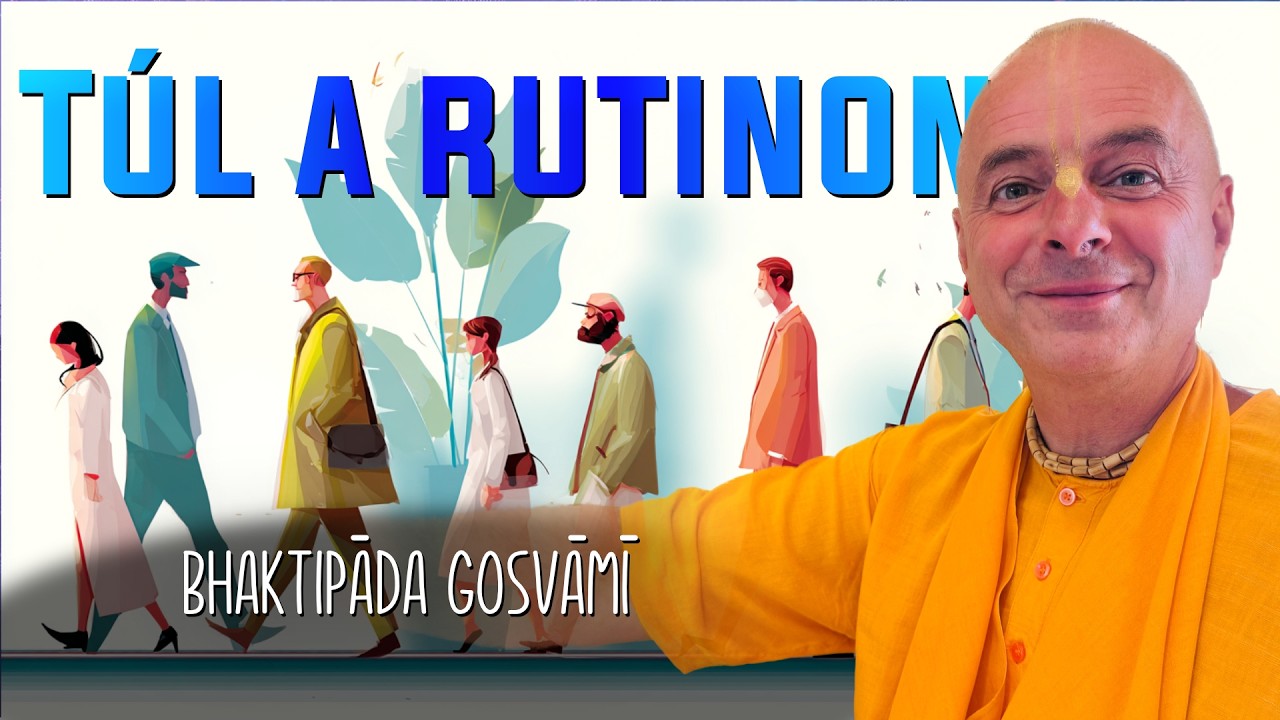 Hogyan válik a gépies ismétlés transzcendentális tapasztalattá? Bhaktipāda Gosvāmī