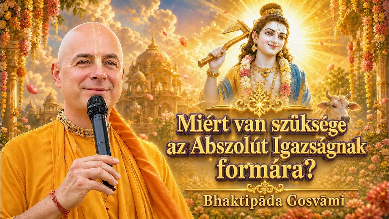 Miért van szükség az Abszolút Igazságnak formára?