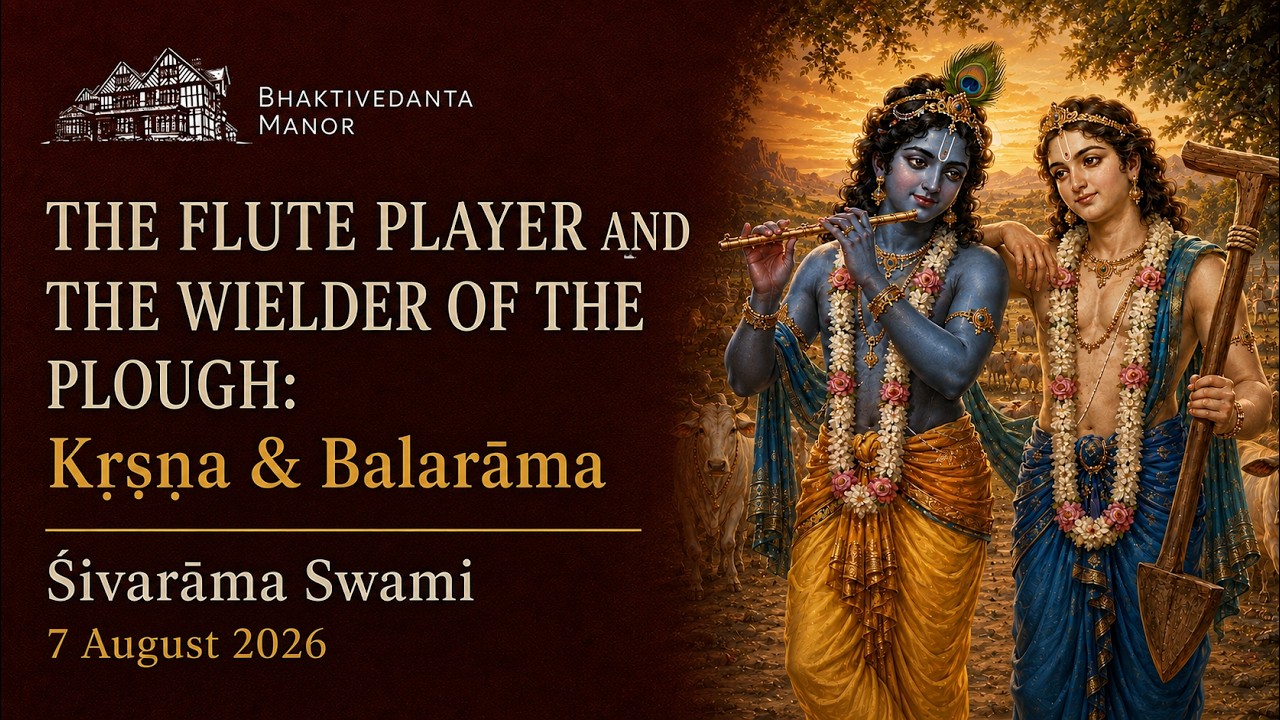 The Flute Player and the Wielder of the Plough: Kṛṣṇa & Balarāma- 2026-08-07 | Śivarāma Swami