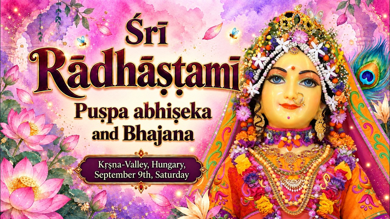 Sri Radhastami, 2026, Kṛṣṇa Valley. Puspa Abhiseka and Bhajana
