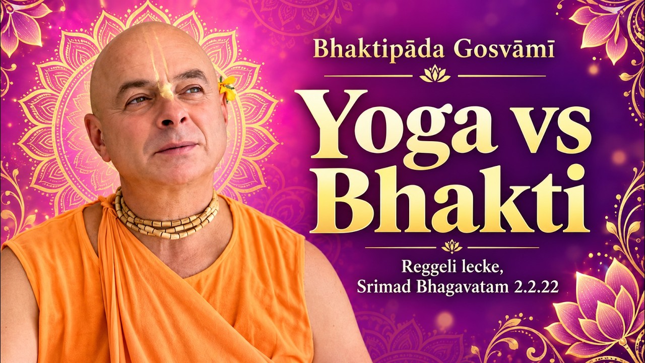 Yoga vs Bhakti, Bhaktipāda Gosvāmī