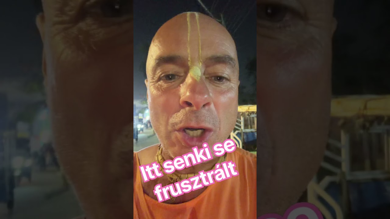 Itt senki se frusztrált!￼ Bhaktipāda Gosvāmī